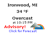 Click for Ironwood, Michigan Forecast
