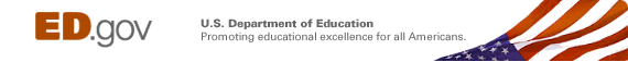 U.S. Department of Education: Promoting Educational Excellence for all Americans - Link to ED.gov Home Page
